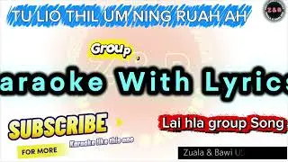 TU LIO THIL UM NING RUAH AH KARAOKE WITH LYRICS || Group Song 