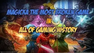 Magicka - The Most Broken Game