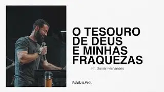 O TESOURO DE DEUS E MINHAS FRAQUEZAS | Pr. Daniel Fernandes 07-07/24