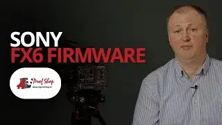 Sony PXW FX6 Firmware V2.0 - Introduction Video