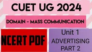 CUET UG 2024|| UNIT -1 ADVERTISING CONCEPTS AND PROCESS || PART -2 || NCERT PDF MASS MEDIA STUDIES