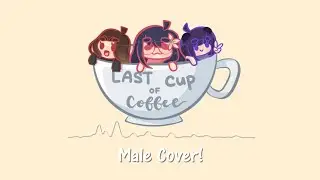 last cup of coffee by Lilypichu (lilypichu, valkyrae, & natsumiii ver) male cover