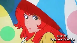 MILK TEA feat. Akari Dritschler (Lyric) || Lupin san part 6 ED