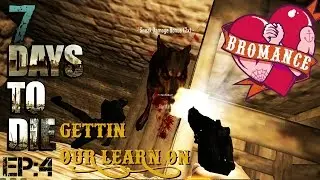 7 DAYS TO DIE- Gettin Our Learn On (gameplay)