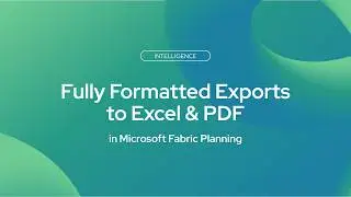 Fully Formatted Exports to Excel & PDF in Microsoft Fabric Planning