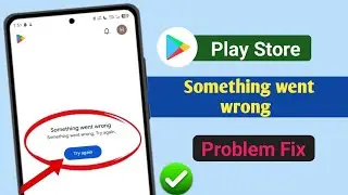 Fix Google Play Store Something Went Wrong Issue |Play Store Something Went Wrong Problem Solved.