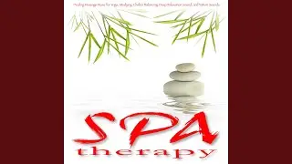 Healing and Relaxing Nature Sound Music for Massage, Tai Chi and Chakra Balancing