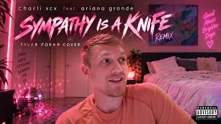 😿 Sympathy is a knife remix (Explicit) 🔪 - Charli xcx feat Ariana Grande (Cover by Tyler FoeHr)