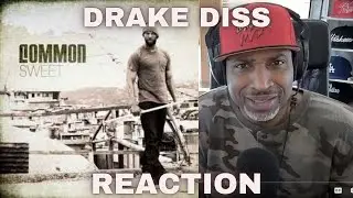 Common "Sweet" Drake Diss (REACTION)