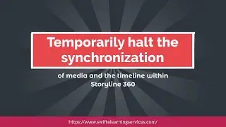 Pause the synchronization of media and timeline in Articulate Storyline 360
