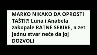 LUNA DJOGANI - MARKO NIKAKO DA OPROSTI ANABELI.