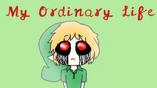 My Ordinary Life - animation meme | special