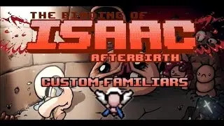 The Binding of Isaac Afterbirth+ LUA Modding Tutorial #5 - How to Make CUSTOM FAMILIARS