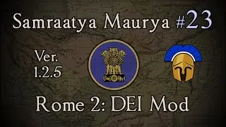 Samraatya Maurya 23: Taking Back Gold! Total War: Rome 2 (DEI Mod 1.2.5)