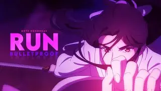 Run Bulletproof – Heaven Official's Blessing / Mo Dao Zu Shi / Scumbag System [AMV]
