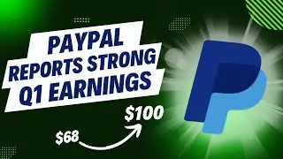 PayPal Reports Strong Q1 Earnings, $100 Incoming ?