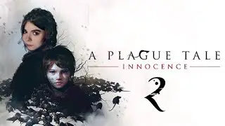 Прохождение 😷 Plague Tale: Innocence #2