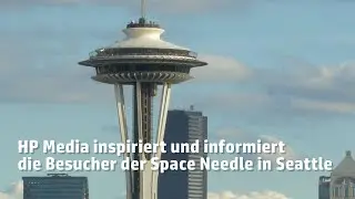 HP Media inspiriert und informiert die Besucher der Space Needle in Seattle