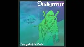 Duskgreeter - Boneyard of the Gods (2023) (Dungeon Synth)