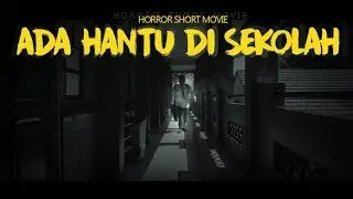 ADA HANTU DI SEKOLAH