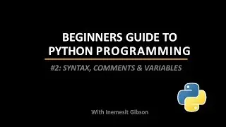 Lesson 2   Python Syntax , Comments and variables