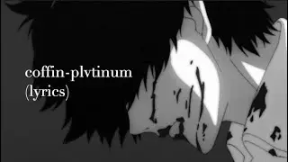 coffin-plvtinum (lyrics)