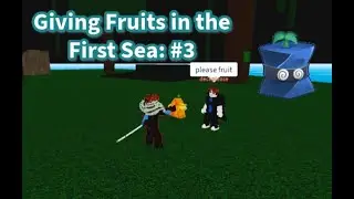 Giving Fruits In the FIRST SEA: #3