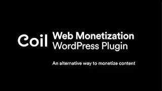 How To Monetize Your WordPress without Ads (Coil WordPress Plugin 2.0)