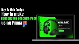 How to make Headphones Feacture page using figma|Day 5 web design