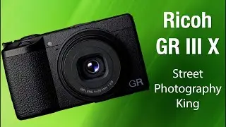 Ricoh GR III X - The Street Photography Camera King