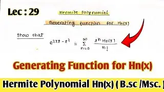 Generating Function for Hermite polynomial Hn(x) || Hermite polynomial || Lect:- 29