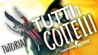 COME AVERE TUTTI I COLTELLI di Counter Strike : Global Offensive ! - Tutorial ITA