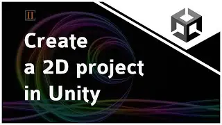 Create a 2D project in Unity