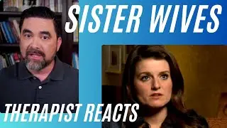 Sister Wives #41 -  (So Irritating) - Therapist Reacts