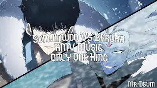 Son Jin-Woo VS Baruka | Full Fight | AMV | Only One King