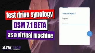 How To Install Synology DSM 7 1 Beta As A Virtual Machine