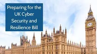 How to prepare for the UK Cyber Security and Resilience Bill