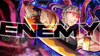 Enemy - Imagine Dragons「AMV」Demon Slayer Season 2