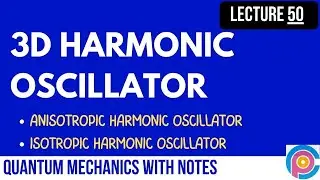 3d harmonic oscillator  | Anisotropic Harmonic Oscillator | Isotropic Harmonic Oscillator