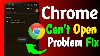 Fix Can't Open File Problem | Chrome Can't Open File Error Solve
