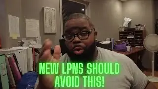 New LPNS Need To Avoid This 1st Job! 