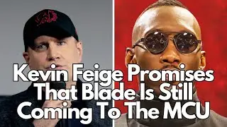Kevin Feige Says The Blade Movie Is Still Coming To The MCU. Why It Might Be Too Late