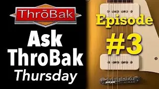 Ask ThroBak Thursday #3: Customer Guitar Questions Answered
