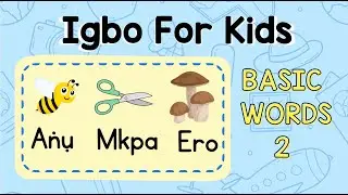 Basic Igbo Vocabulary for kids | Part 2 | For Preschool and Kinder | Learn Igbo Language
