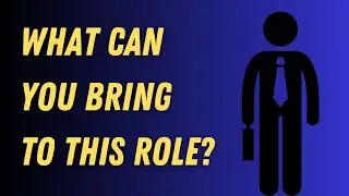 What Can You Bring to This Role? Interview Questions And Answers
