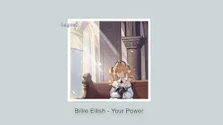 Billie Eilish - Your Power [slowed + lyrics]
