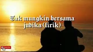 lagu judika, kita tak mungkin bersama (lirik) terbaru 2020