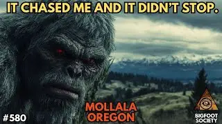 Chased by Bigfoot in Mollala, Oregon! | Bigfoot Society 580