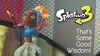 That’s Some Good Wisdom! | Splatoon 3 (Ft. The Cwackle Bat Penthouse)