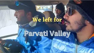 We left for Parvati Valley || Solang to Parvati Valley || Himachal Pradesh || Ep 04
